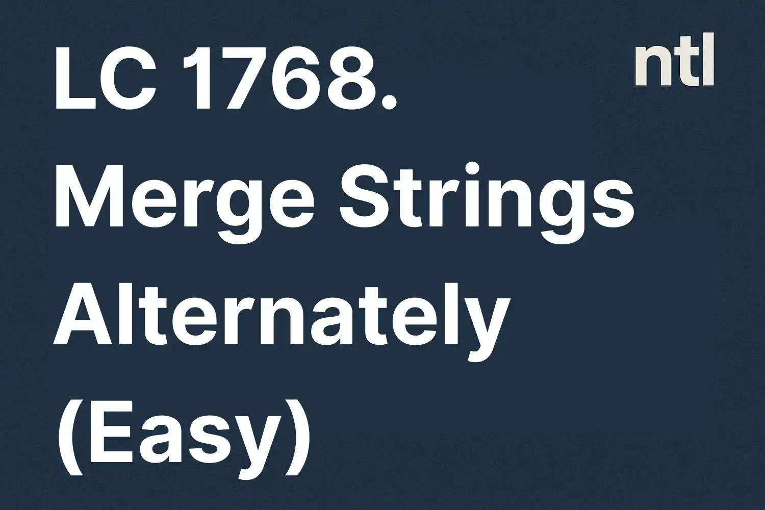 LeetCode 1768. Merge Strings Alternately (Easy)